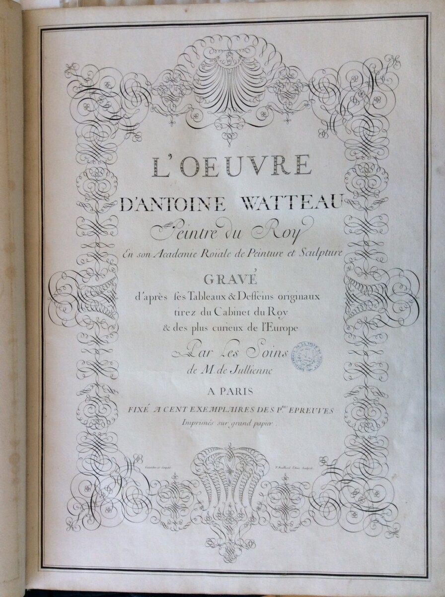 L'Oeuvre d'Antoine Watteau... gravé d'après ses tableaux et desseins originaux, tirez du Cabinet du Roy et des plus curieux de l'Europe, par les soins de M. de Julienne [Jean de Julienne, F. Baillieul, F. Boucher, N.H. Tardieu…], [1735], tome troisième (page de titre), Buffet A nord 22, Médiathèque Jacques-Chirac, Troyes Champagne Métropole