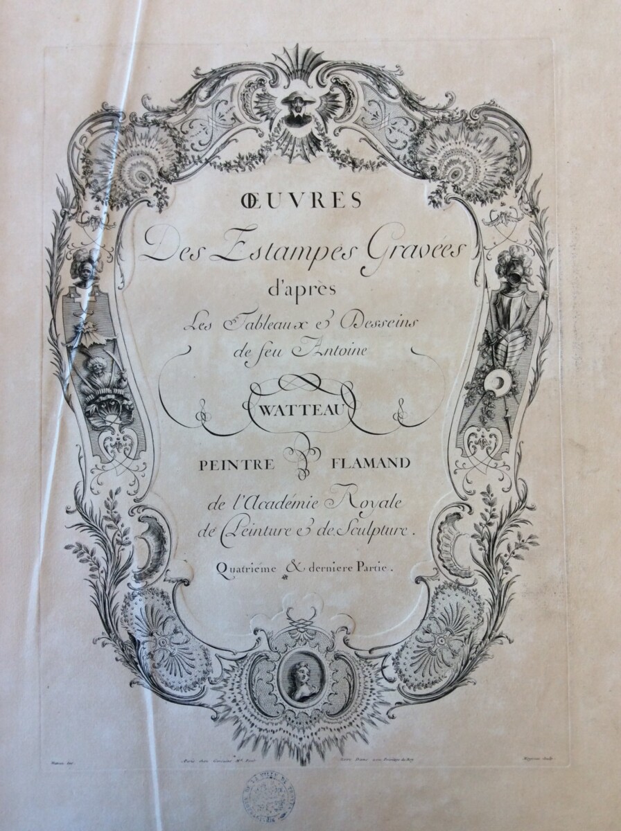 L'Oeuvre d'Antoine Watteau... gravé d'après ses tableaux et desseins originaux, tirez du Cabinet du Roy et des plus curieux de l'Europe, par les soins de M. de Julienne [Jean de Julienne, F. Baillieul, F. Boucher, N.H. Tardieu…], [1735], tome quatrième (page de titre), Buffet A nord 22, Médiathèque Jacques-Chirac, Troyes Champagne Métropole